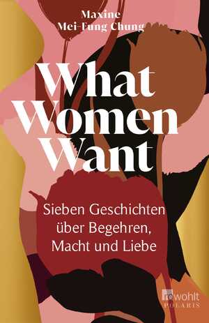 ISBN 9783499008405: What Women Want - Sieben Geschichten über Begehren, Macht und Liebe