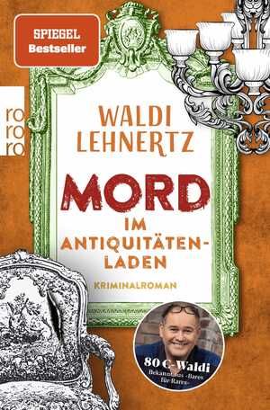 ISBN 9783499013980: Mord im Antiquitätenladen | Kriminalroman Von 80-Euro-Waldi bekannt aus "Bares für Rares" | Waldi Lehnertz | Taschenbuch | 304 S. | Deutsch | 2024 | ROWOHLT Taschenbuch | EAN 9783499013980