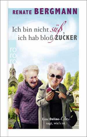 ISBN 9783499014642: Ich bin nicht süß, ich hab bloß Zucker | Eine Online-Omi sagt, wie's ist Das Debüt der Bestseller-Oma im Geschenkbuchformat | Renate Bergmann | Buch | 304 S. | Deutsch | 2024 | ROWOHLT Taschenbuch