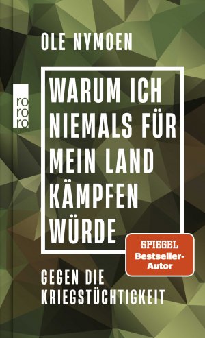 ISBN 9783499017551: Warum ich niemals für mein Land kämpfen würde – Gegen die Kriegstüchtigkeit