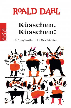 gebrauchtes Buch – Roald Dahl – Küßchen, Küßchen! : elf ungewöhnliche Geschichten. Dt. von Wolfheinrich von der Mülbe, rororo