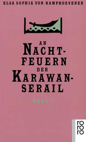 ISBN 9783499124006: An Nachtfeuern der Karawan-Serail: Märchen und Geschichten Alttürkischer Nomaden (rororo Taschenbücher)