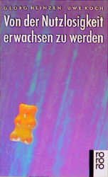 ISBN 9783499124594: Von der Nutzlosigkeit, erwachsen zu werden