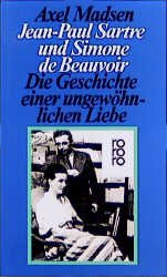 gebrauchtes Buch – madsen-axel – Jean-Paul Sartre und Simone de Beauvoir die Geschichte einer ungewöhnlichen Liebe