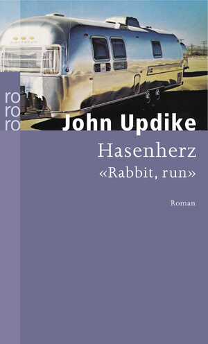 gebrauchtes Buch – John Updike – Hasenherz. Die Rabbit-Romane, Band 1. Aus dem Amerikanischen von Maria Carlsson. Originaltitel: Rabbit, run. - (=rororo 5398).