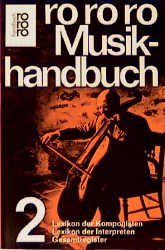 ISBN 9783499161681: rororo Musikhandbuch in 2 Bänden. Band 1: Musiklehre und Musikleben / Bd. 2. : Lexikon der Komponisten, Lexikon der Interpreten, Gesamtregister