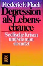 gebrauchtes Buch – Flach, Frederic F – Depression als Lebenschance : seelische Krisen und wie man sie nutzt. Dt. von Nils Th. Lindquist, Rororo