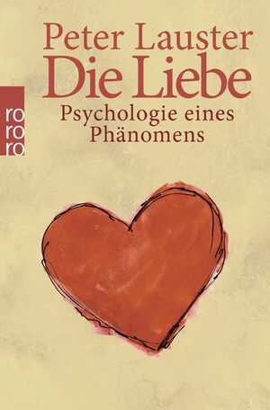 ISBN 9783499176777: Die Liebe. Psychologie eines Phänomens. Mit einem Vorwort des Verfassers. Mit einer Bibliographie von Seite 233 - 235. Mit Resonanzfragebogen. - (=rororo Sachbuch, Band 7677).