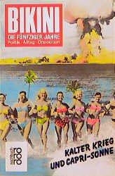 ISBN 9783499177545: Bikini. Die fünfziger Jahre. Kalter Krieg und Capri-Sonne Irene Lusk and Eckhard Siepmann