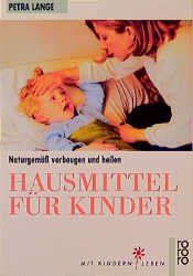 ISBN 9783499183843: Hausmittel für Kinder – Naturgemäß vorbeugen und heilen