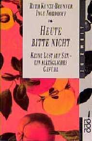 gebrauchtes Buch – Kuntz-Brunner, Ruth; Nordhoff – Heute bitte nicht. Keine Lust auf Sex-e. alltägliches Gefühl