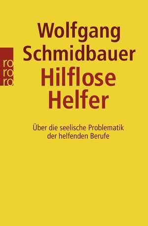 ISBN 9783499191961: Hilflose Helfer - Über die seelische Problematik der helfenden Berufe