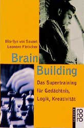 ISBN 9783499196966: Brain Building - Das Supertraining für Gedächtnis, Logik, Kreativität