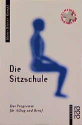 ISBN 9783499197154: Die Sitzschule : Das Programm für Alltag und Beruf