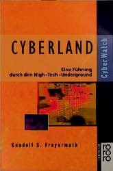 ISBN 9783499198823: Cyberland. Eine Führung durch den High - Tech - Underground