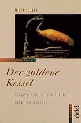 ISBN 9783499199356: Der goldene Kessel – Schamanische Reisen auf dem Pfad der Weisheit