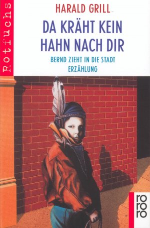 ISBN 9783499205484: Da kräht kein Hahn nach dir – Bernd zieht in die Stadt