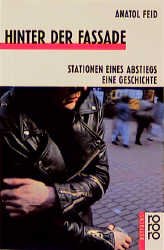 gebrauchtes Buch – Anatol Feid – Hinter der Fassade. Stationen eines Abstiegs. Eine Geschichte