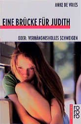 gebrauchtes Buch – Vries, Anke de – Eine Brücke für Judith: oder Verhängnisvolles Schweigen