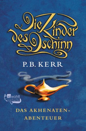 ISBN 9783499213014: Die Kinder des Dschinn 01. Das Akhenaten-Abenteuer