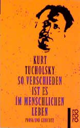 gebrauchtes Buch – Kurt Tucholsky – So verschieden ist es im menschlichen Leben! : Prosa und Gedichte.