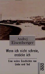 gebrauchtes Buch – Andrej Eisenberger – Wenn ich nicht schreie, ersticke ich