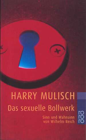 ISBN 9783499224355: Das sexuelle Bollwerk - Sinn und Wahnsinn von Wilhelm Reich - bk276