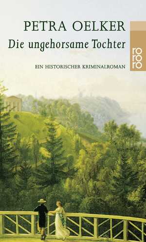 gebrauchtes Buch – Petra Oelker – Die ungehorsame Tochter: Ein historischer Kriminalroman