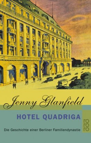 ISBN 9783499231087: Hotel Quadriga - Die Geschichte einer Berliner Familiendynastie