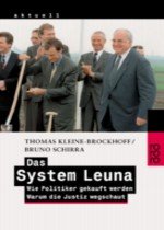 ISBN 9783499232374: Das System Leuna. Wie Politiker gekauft werden. Warum die Justiz wegschaut