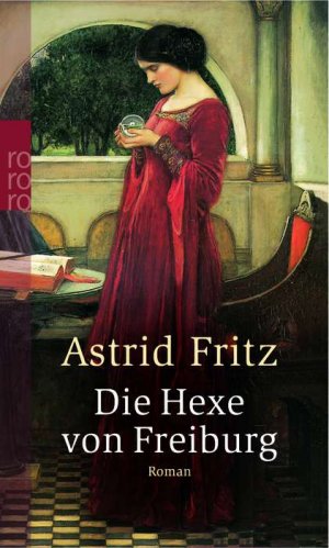 gebrauchtes Buch – Astrid Fritz – Die Hexe von Freiburg: Historischer Roman Roman