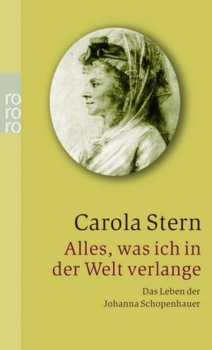 ISBN 9783499237133: Alles, was ich in der Welt verlange - Das Leben der Johanna Schopenhauer