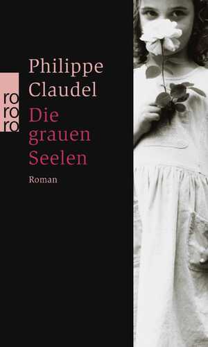 gebrauchtes Buch – Philippe Claudel – Die grauen Seelen : Roman. Aus dem Franz. von Christiane Seiler / Rororo ; 23779