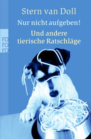 ISBN 9783499242687: Nur nicht aufgeben! Und andere tierische Ratschläge