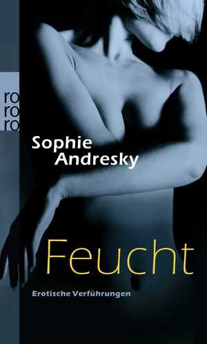 gebrauchtes Buch – Sophie Andresky – Feucht. Erotische Verführungen