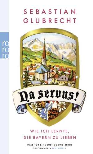 ISBN 9783499245336: Na servus! - Wie ich lernte, die Bayern zu lieben