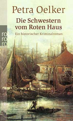 gebrauchtes Buch – Petra Oelker – Die Schwestern vom Roten Haus: Ein historischer Hamburg-Krimi