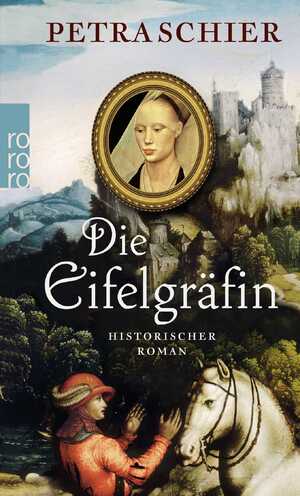 ISBN 9783499249563: Die Eifelgräfin | Historischer Roman | Petra Schier | Taschenbuch | 570 S. | Deutsch | 2009 | ROWOHLT Taschenbuch | EAN 9783499249563