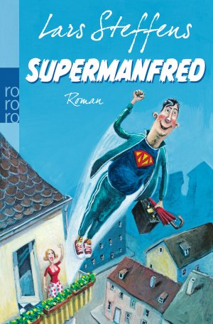 gebrauchtes Buch – Lars Steffens – Supermanfred : Roman. Rororo ; 25955