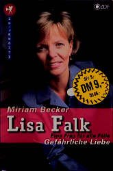 gebrauchtes Buch – Miriam Becker – Lisa Falk - Eine Frau für alle Fälle. Gefährliche Liebe. (Arbeitstitel). Der zwe