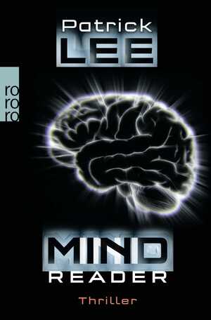 ISBN 9783499268021: Mindreader | Techno-Thriller | Patrick Lee | Taschenbuch | 430 S. | Deutsch | 2014 | ROWOHLT Taschenbuch | EAN 9783499268021