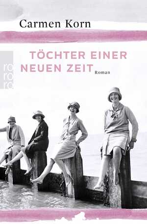 ISBN 9783499272134: Töchter einer neuen Zeit : Roman. Korn, Carmen: Jahrhundert-Trilogie; Rororo ; 27213