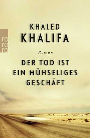 neues Buch – Khaled Khalifa – Der Tod ist ein mühseliges Geschäft | Khaled Khalifa | Taschenbuch | 220 S. | Deutsch | 2019 | ROWOHLT Taschenbuch | EAN 9783499274336