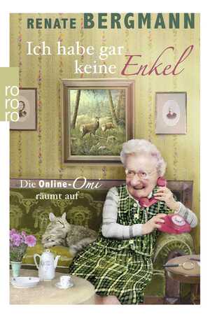 ISBN 9783499274343: Ich habe gar keine Enkel - Die Online-Omi räumt auf