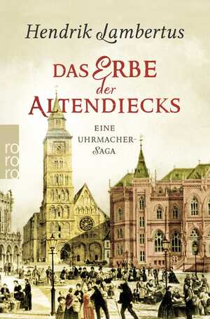 ISBN 9783499276088: Das Erbe der Altendiecks - Eine Uhrmacher-Saga