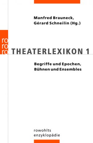 ISBN 9783499556739: Theaterlexikon 1: Begriffe und Epochen, Bühnen und Ensembles 1. Begriffe und Epochen, Bühnen und Ensembles