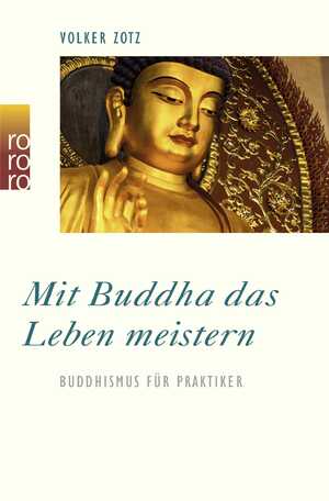 ISBN 9783499605864: Mit Buddha das Leben meistern: Buddhismus für Praktiker Buddhismus für Praktiker