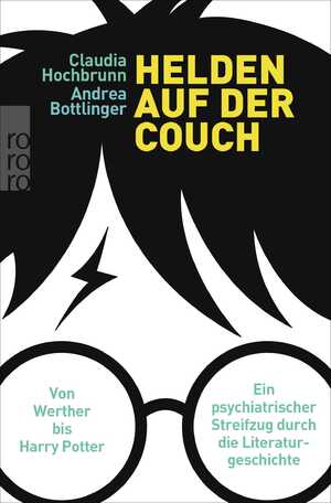 ISBN 9783499606724: Helden auf der Couch - Von Werther bis Harry Potter – Ein psychiatrischer Streifzug durch die Literaturgeschichte