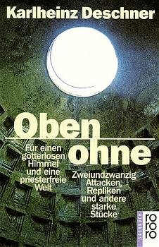 ISBN 9783499607059: Oben ohne – Für einen götterlosen Himmel und eine priesterfreie Welt: Zweiundzwanzig Attacken, Repliken und andere starke Stücke