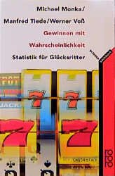 ISBN 9783499607301: Gewinnen mit Wahrscheinlichkeit Statistik für Glücksritter von Michael Monka (Autor), Manfred Tiede (Autor), Werner Voß